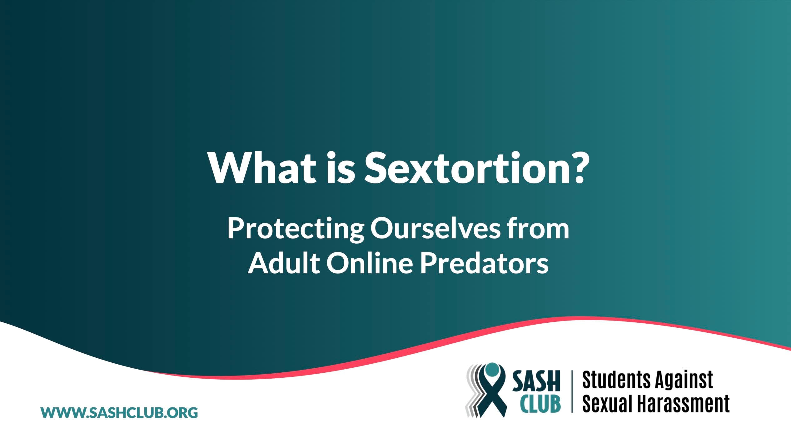 What is sextortion? Protecting ourselves from adult online predators