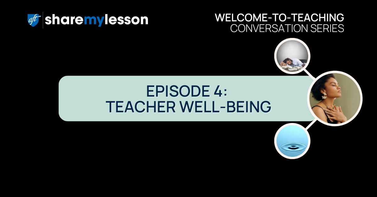 Welcome-to-Teaching Conversation Series: Episode 4 Teacher Well-Being