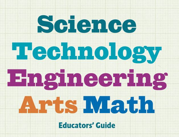 Science, Technology, Engineering, Arts & Math Educators' Guide